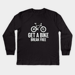 Get a bike break free Kids Long Sleeve T-Shirt